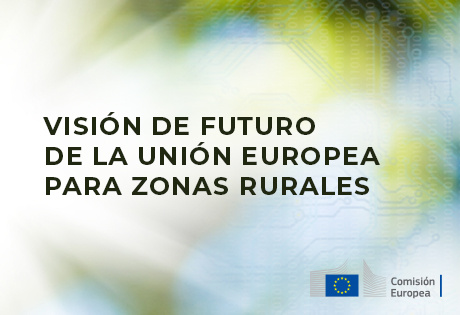 Visión de futuro de la Unión Europea para zonas rurales